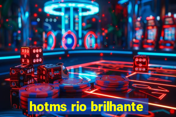 hotms rio brilhante